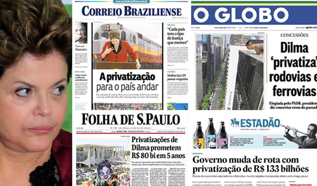 Jornais cravam: Dilma fez a sua privatização