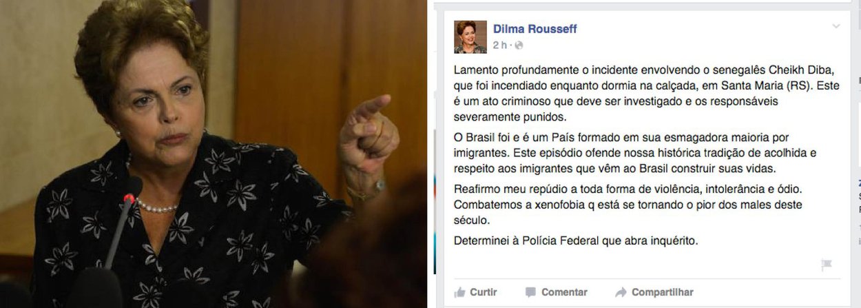 A presidente Dilma Rousseff repudiou o ataque ao senegalês Cheikh Diba, que teve parte do corpo queimado enquanto dormia na rua, no município de Santa Maria, no Rio Grande do Sul; no Twitter, a presidente disse que o ato é “criminoso” e ofende a “histórica tradição de acolhida e respeito” dos brasileiros a imigrantes; ela informou ter determinado que a Polícia Federal abra inquérito e investigue o ataque