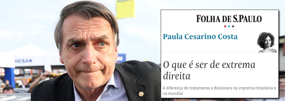Folha erra ao não qualificar Bolsonaro como extremista de direita, aponta ombudsman