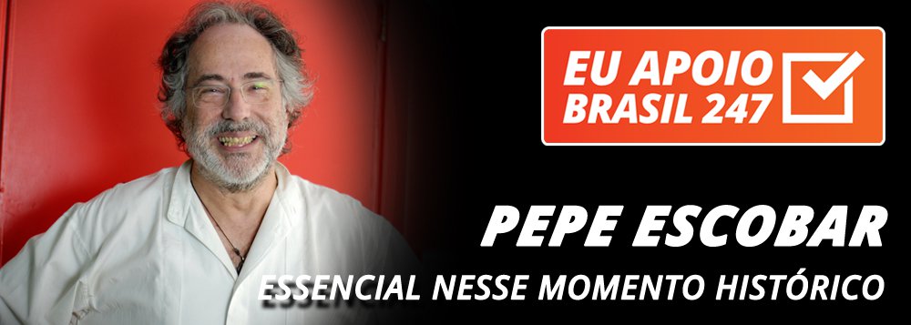 Pepe Escobar apoia o 247: essencial nesse momento histórico