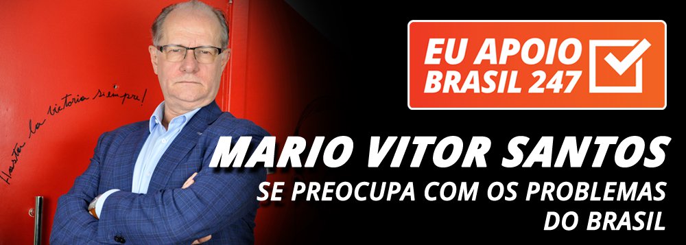 Mario Vitor Santos apoia o 247: atenção aos problemas do Brasil