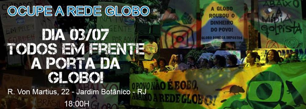 Grupo chama manifestação para a porta da Globo