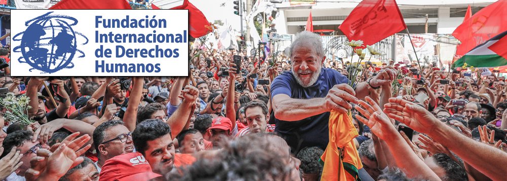 Fundação Internacional de Direitos Humanos concede a Lula status de preso político