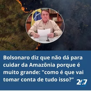 Bolsonaro diz que não dá para cuidar da Amazônia porque é muito grande: "como é que vai tomar conta de tudo isso?"