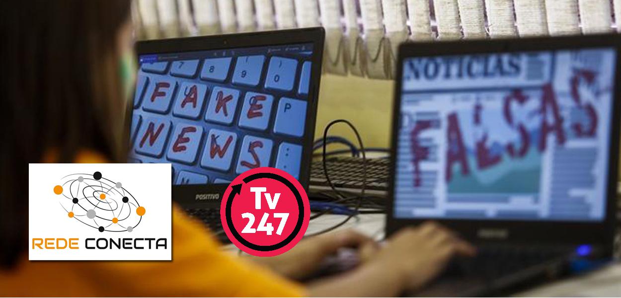 Fake news | Rede Conecta e TV 247
