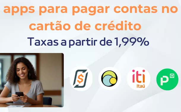 5 aplicativos para pagar contas no cartão de crédito - Taxas a partir de 1,99%