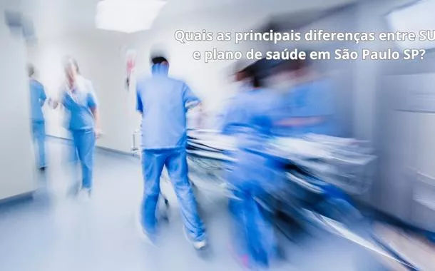Quais as principais diferenças entre SUS e plano de saúde em São Paulo SP?