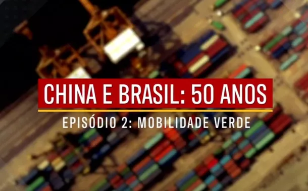 China e Brasil: 50 anos – Episódio 2