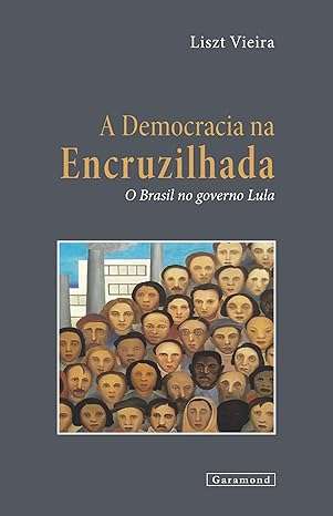 Democracia na encruzilhada: o Brasil no governo Lula