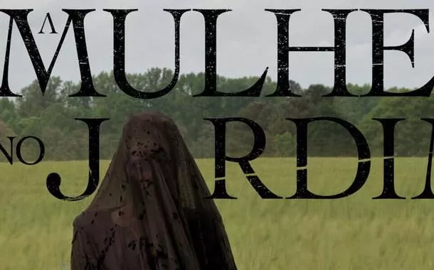 "A Mulher no Jardim" – entre o horror e a complexidade psicológica