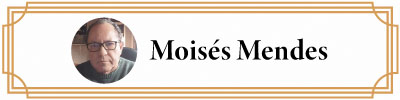 Moisés Mendes