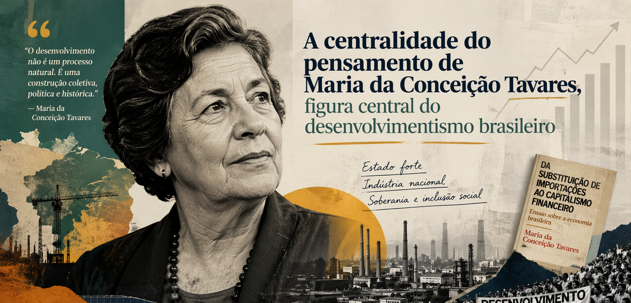 A centralidade do pensamento de Maria da Conceição Tavares, figura central do desenvolvimentismo brasileiro